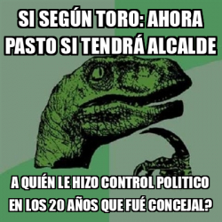 Meme Filosoraptor Si Seg N Toro Ahora Pasto Si Tendr Alcalde A