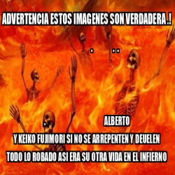 Meme Personalizado ADVERTENCIA ESTOS IMAGENES SON VERDADERA