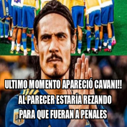 Meme Personalizado Ultimo momento apareció cavani Al parecer