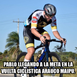 Meme Personalizado Pablo Llegando A La Meta En La Vuelta Ciclistica