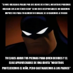 Meme Disapproving Batman Si Nos Obligan A Pagar Por Los Hijos De