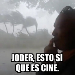 Meme Personalizado Joder Esto Si Que Es Cine 33237668