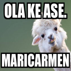 Meme Personalizado Ola Ke Ase Maricarmen 33238060