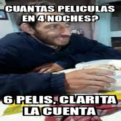 Meme Personalizado Cuantas Peliculas En Noches Pelis Clarita La