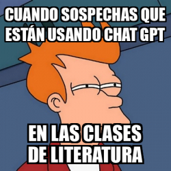 Meme Futurama Fry cuando sospechas que están usando chat gpt en las