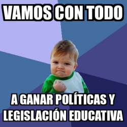 Meme Bebe Exitoso Vamos Con Todo A Ganar Pol Ticas Y Legislaci N