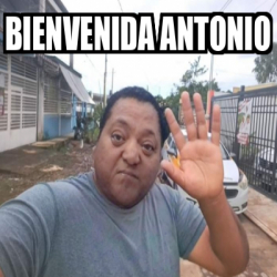 Meme Personalizado Bienvenida Antonio