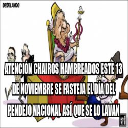 Meme Personalizado Atención chairos hambreados este 13 de noviembre