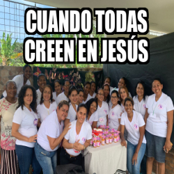 Meme Personalizado cuando todas creen en Jesús 33254470