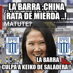 Meme Personalizado LA BARRA CHINA RATA DE MIERDA LA BARRA