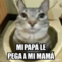 Meme Personalizado mi papá le pega a mi mamá 33255286