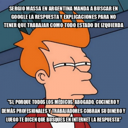 Meme Futurama Fry Sergio Massa En Argentina Manda A Buscar En Google