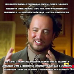 Meme Ancient Aliens La Urnas De Votaci N No Se Pueden Cargar Con