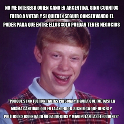 Meme Bad Luck Brian No Me Interesa Quien Gano En Argentina Sino