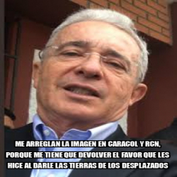 Meme Personalizado Me Arreglan La Imagen En Caracol Y RCN Porque Me