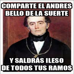 Meme Personalizado COMPARTE EL ANDRES BELLO DE LA SUERTE Y SALDRÁS