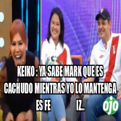 Meme Personalizado Keiko Ya Sabe Mark Que Es Cachudo Mientras Yo Lo