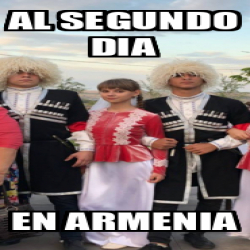 Meme Personalizado Al Segundo Dia En Armenia