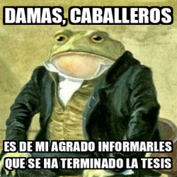 Meme Personalizado Damas Caballeros Es De Mi Agrado Informarles Que