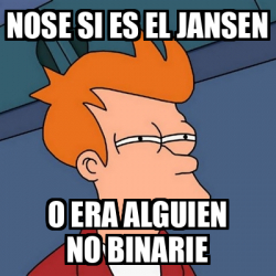 Meme Futurama Fry Nose Si Es El Jansen O Era Alguien No Binarie