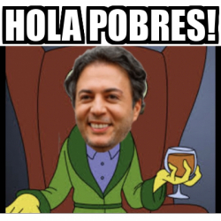 Meme Personalizado Hola Pobres