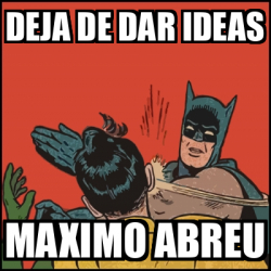 Meme Batman Slaps Robin Deja De Dar Ideas Maximo Abreu