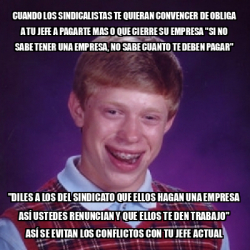 Meme Bad Luck Brian Cuando Los Sindicalistas Te Quieran Convencer De