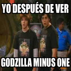 Meme Personalizado Yo Despu S De Ver Godzilla Minus One