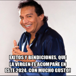 Meme Personalizado EXITOS Y BENDICIONES que la virgen te acompañe en