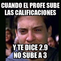 Meme Crying Peter Parker Cuando El Profe Sube Las Calificaciones Y Te