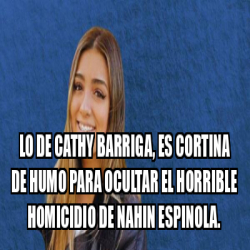 Meme Personalizado Lo De Cathy Barriga Es Cortina De Humo Para