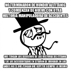 Meme Feel Like A Sir No Terminaron De Hundir Al Titanig Y Comienzan