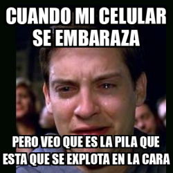 Meme Crying Peter Parker Cuando Mi Celular Se Embaraza Pero Veo Que