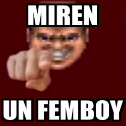 Meme Personalizado Miren Un Femboy