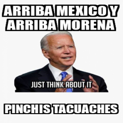 Meme Personalizado Arriba Mexico Y Arriba Morena Pinchis Tacuaches