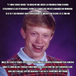 Meme Bad Luck Brian Y Todo Sigue Igual En Argentina Sigue La