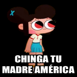 Meme Personalizado Chinga Tu Madre América 33314454