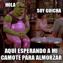 Meme Personalizado Hola Soy Guicha Aqu Esperando A Mi Camote Para