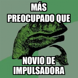 Meme Filosoraptor M S Preocupado Que Novio De Impulsadora