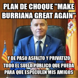 Meme Personalizado Plan De Choque Make Burriana Great Again Y De