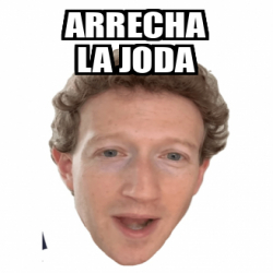 Meme Personalizado Arrecha La Joda 33355517