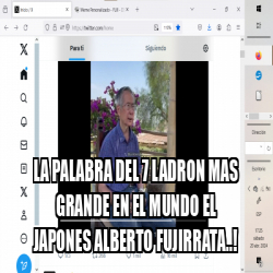 Meme Personalizado La Palabra Del Ladron Mas Grande En El Mundo El