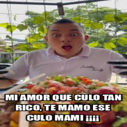 Meme Personalizado Mi Amor Que Culo Tan Rico Te Mamo Ese Culo Mami