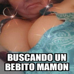 Meme Personalizado Buscando Un Bebito Mamon 33365487