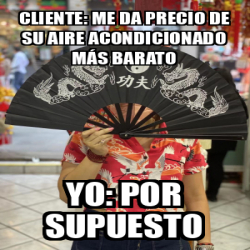 Meme Personalizado Cliente me da precio de su aire acondicionado más