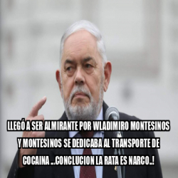 Meme Personalizado Lleg A Ser Almirante Por Wladimiro Montesinos Y