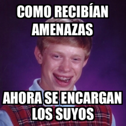 Meme Bad Luck Brian Como recibían amenazas Ahora se encargan los