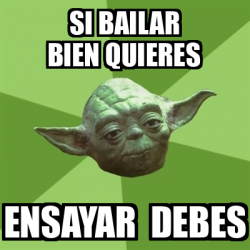 Meme Yoda Si Bailar Bien Quieres Ensayar Debes 33381587