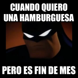 Meme Disapproving Batman Cuando Quiero Una Hamburguesa Pero Es Fin De