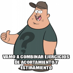 Meme Personalizado Vamo A Combinar Ejercicios De Acortamiento Y